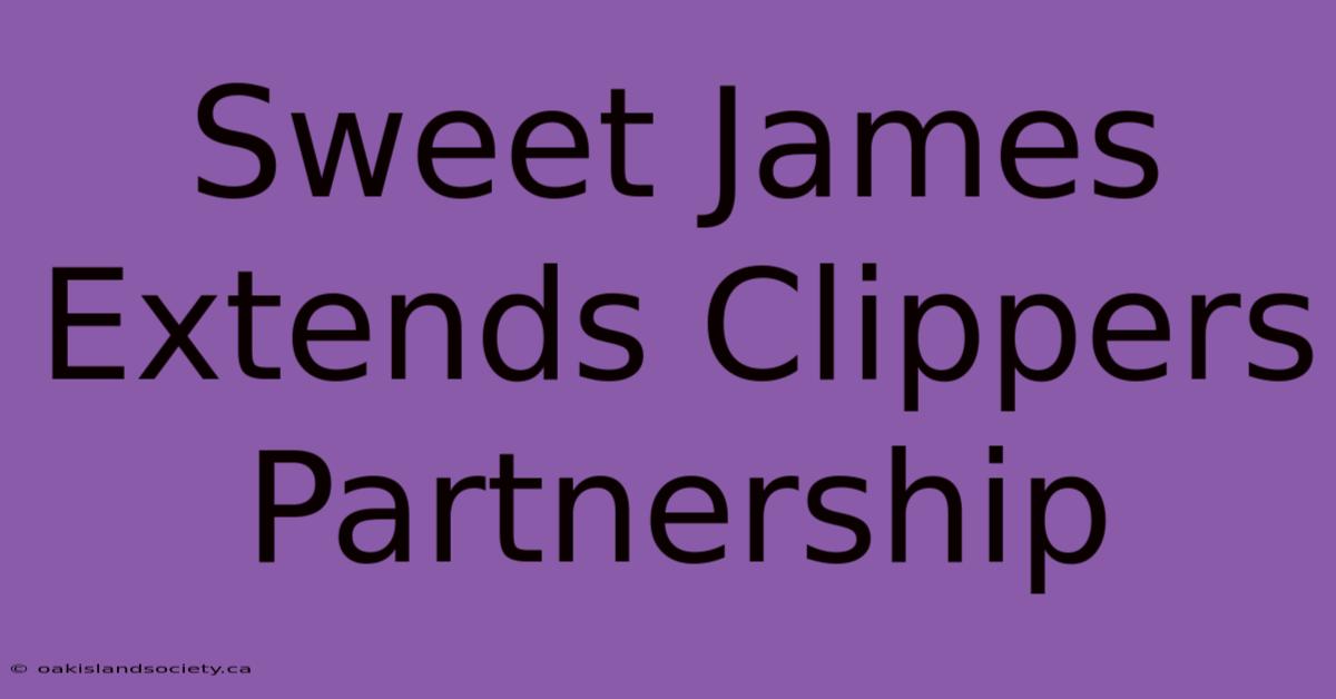 Sweet James Extends Clippers Partnership