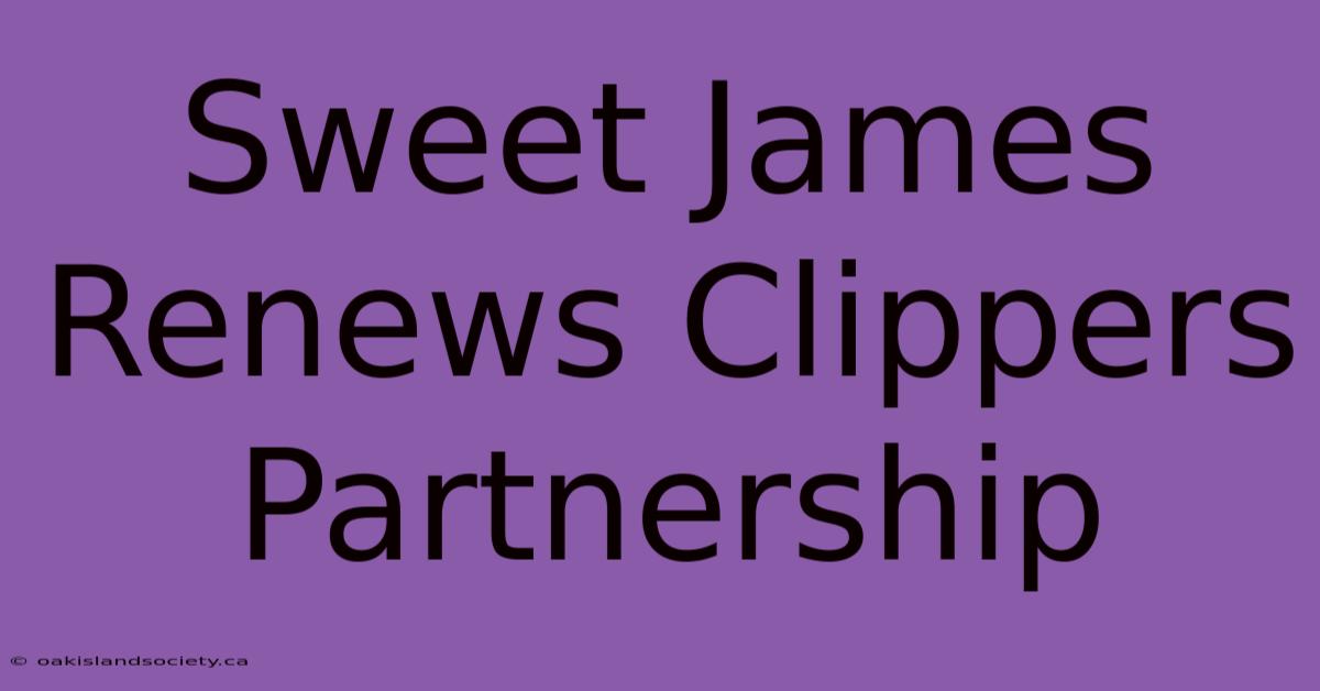 Sweet James Renews Clippers Partnership 