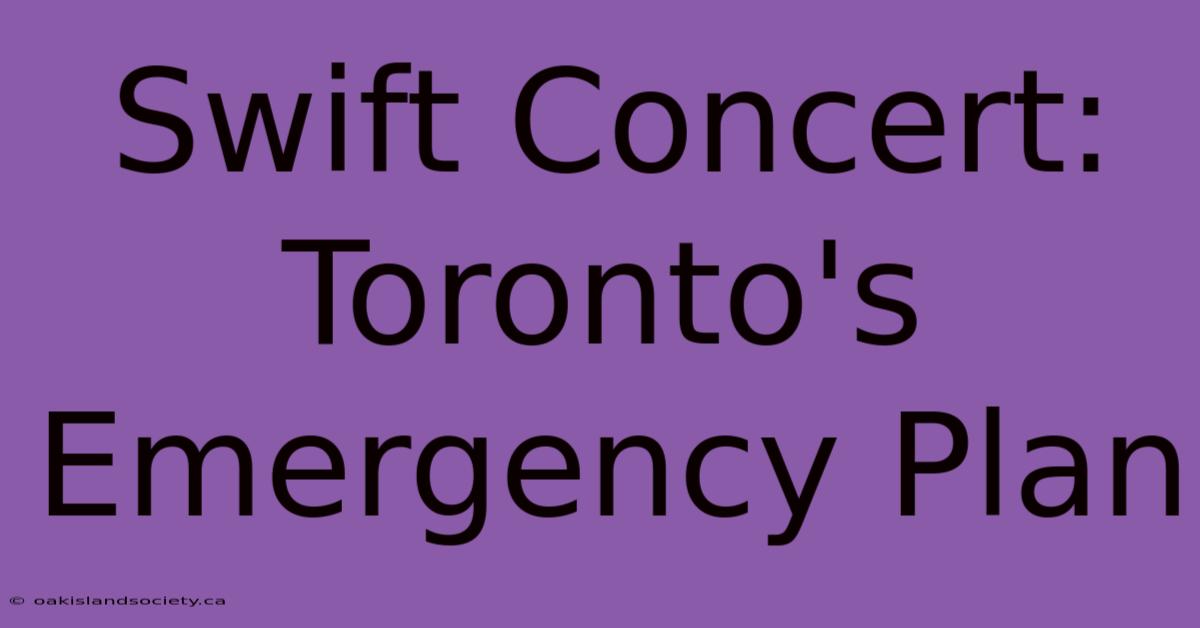 Swift Concert: Toronto's Emergency Plan 