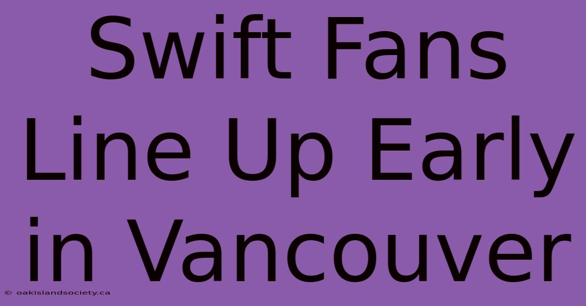 Swift Fans Line Up Early In Vancouver