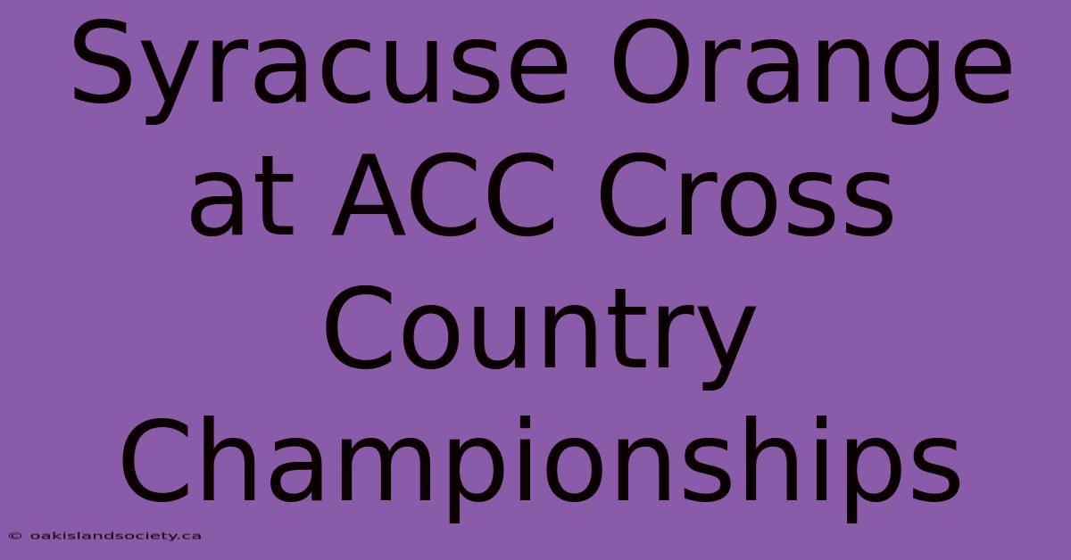 Syracuse Orange At ACC Cross Country Championships