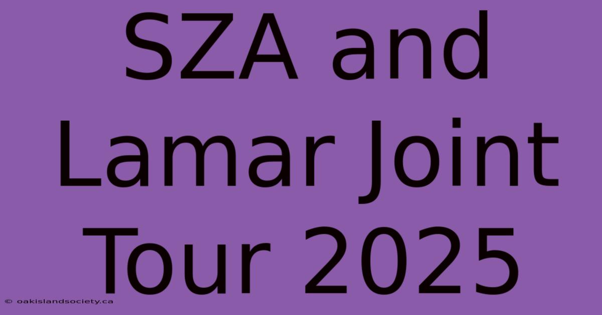 SZA And Lamar Joint Tour 2025