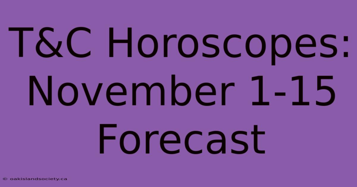 T&C Horoscopes: November 1-15 Forecast