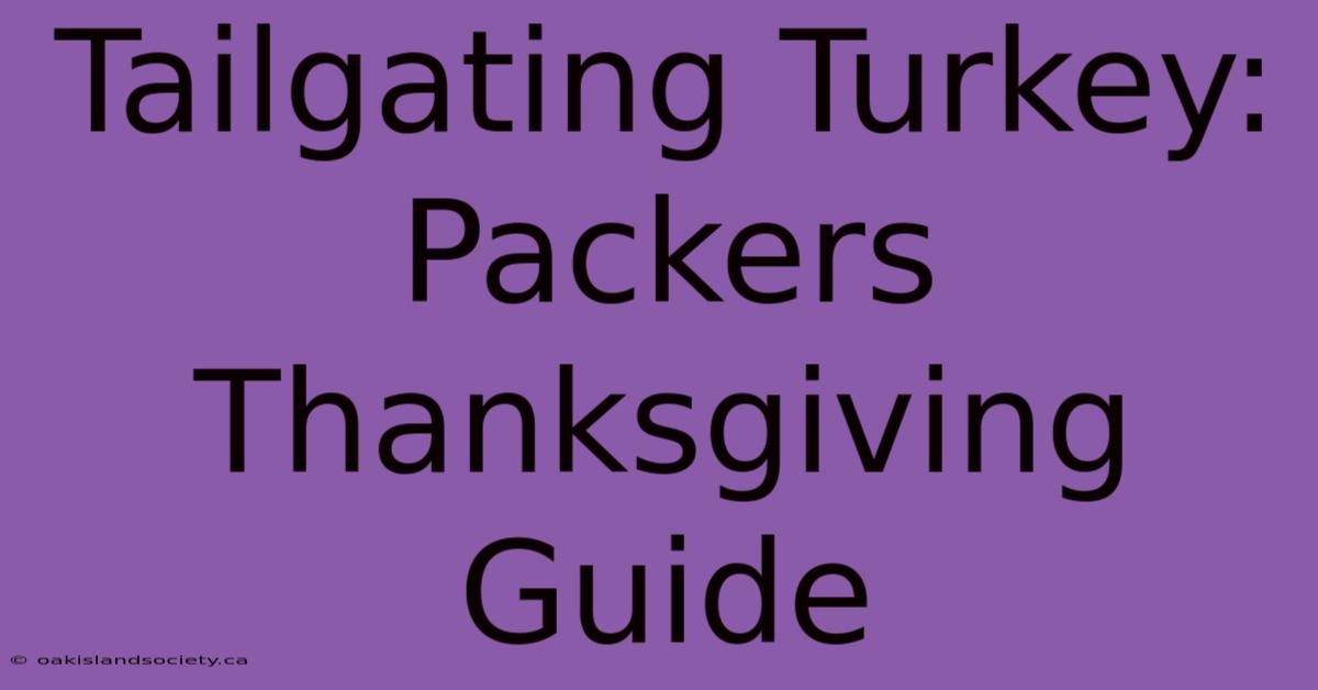 Tailgating Turkey: Packers Thanksgiving Guide