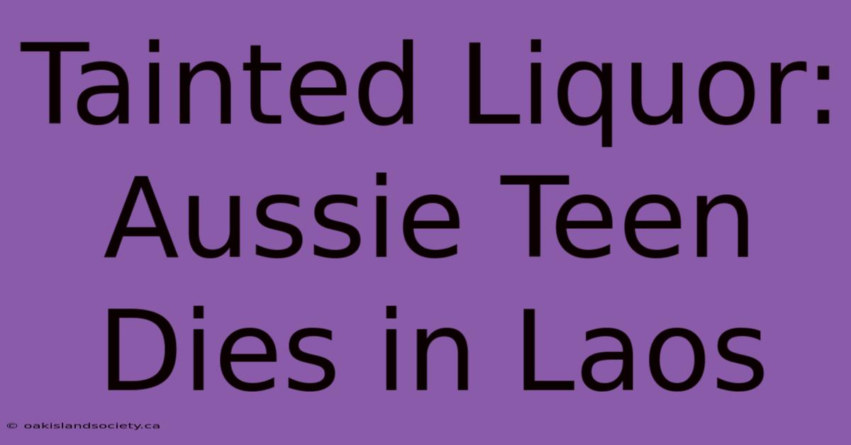 Tainted Liquor: Aussie Teen Dies In Laos