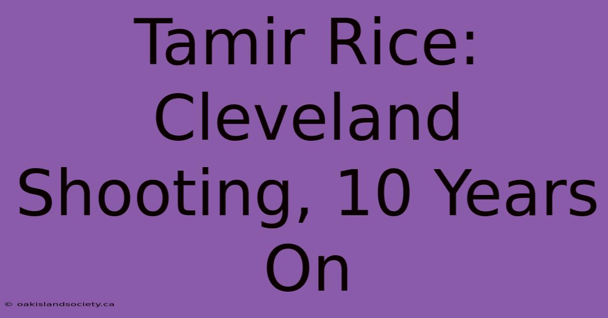 Tamir Rice: Cleveland Shooting, 10 Years On