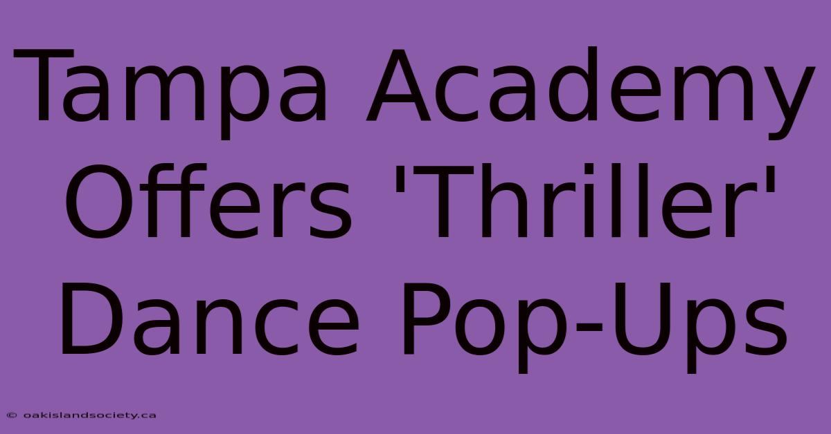 Tampa Academy Offers 'Thriller' Dance Pop-Ups