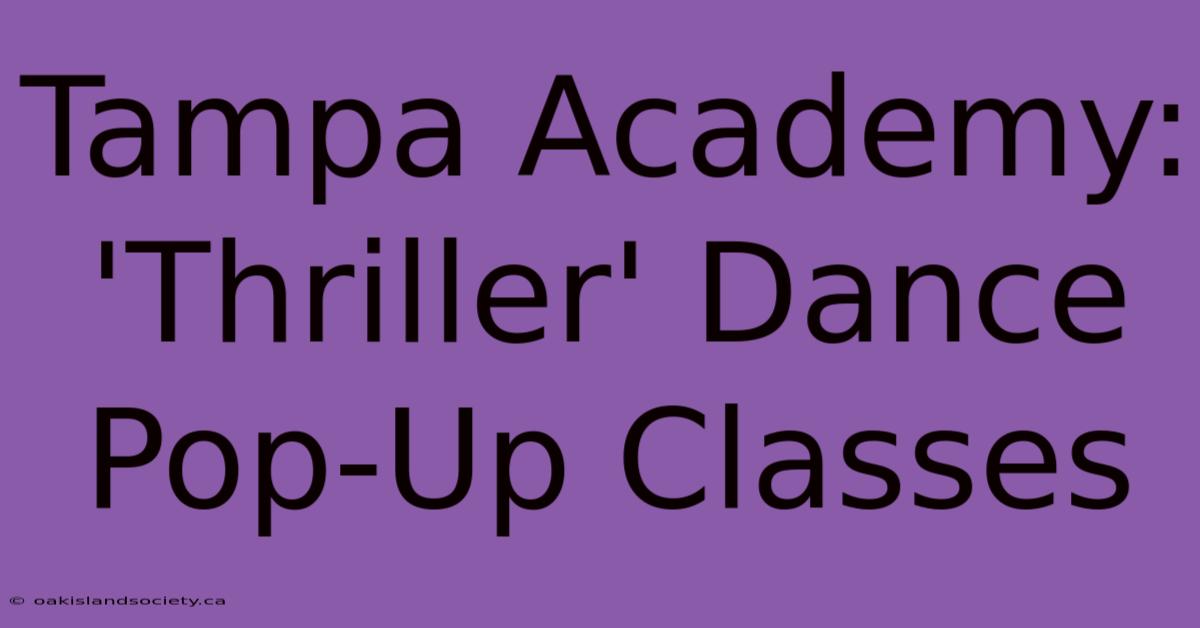 Tampa Academy: 'Thriller' Dance Pop-Up Classes