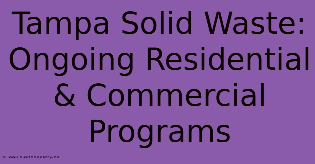 Tampa Solid Waste: Ongoing Residential & Commercial Programs