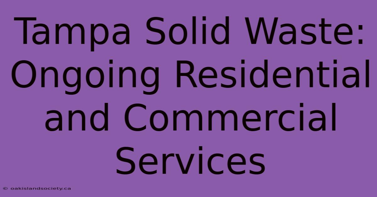 Tampa Solid Waste: Ongoing Residential And Commercial Services 