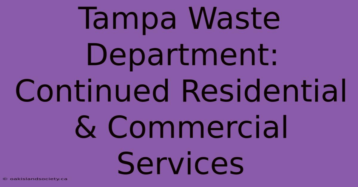 Tampa Waste Department: Continued Residential & Commercial Services 