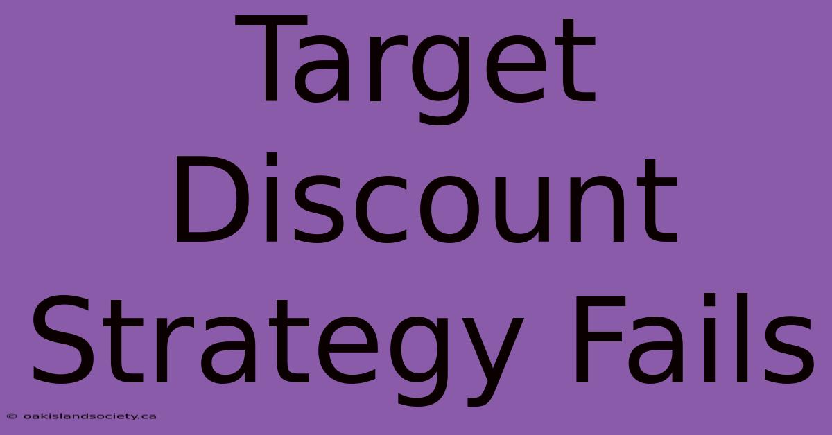 Target Discount Strategy Fails