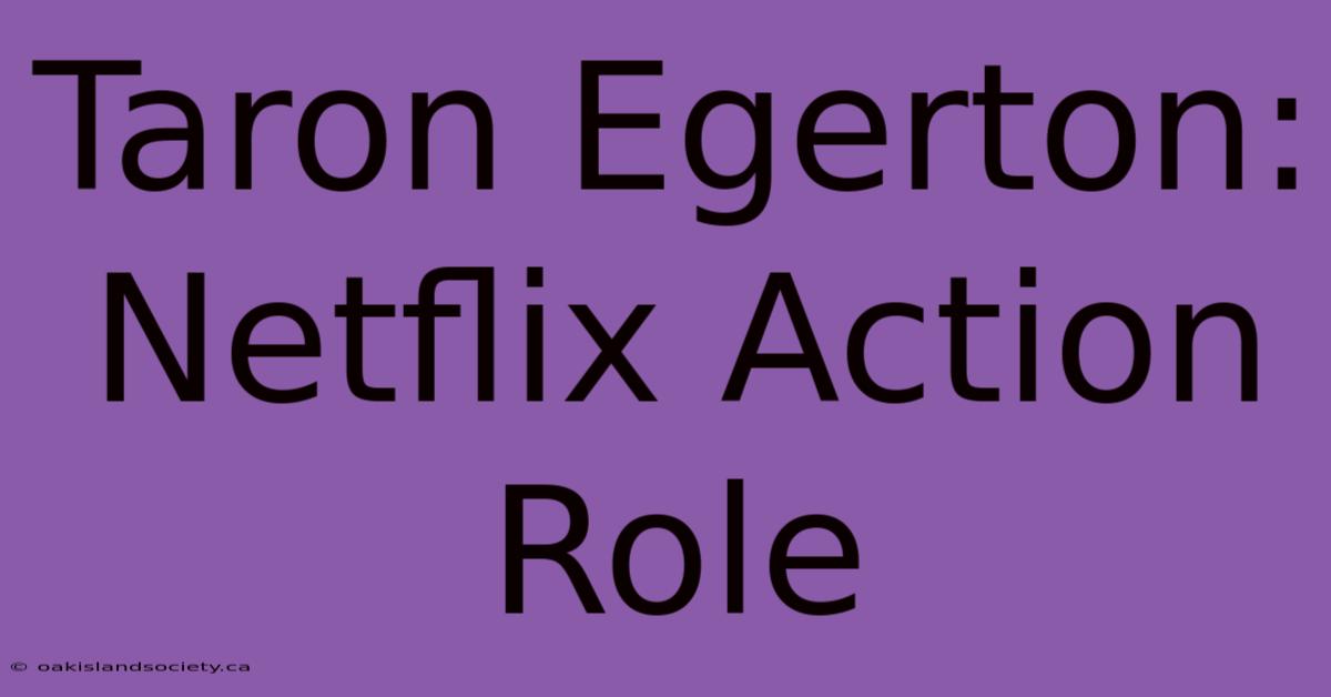 Taron Egerton: Netflix Action Role