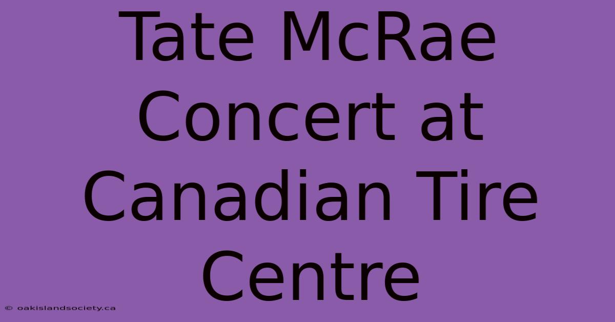 Tate McRae Concert At Canadian Tire Centre