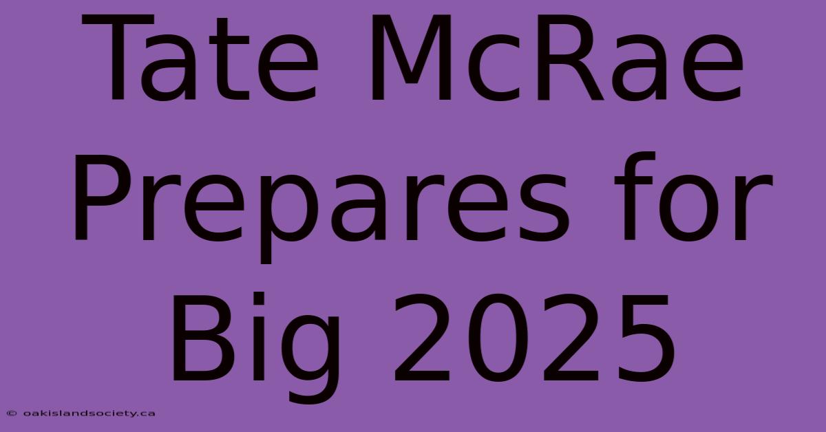 Tate McRae Prepares For Big 2025 