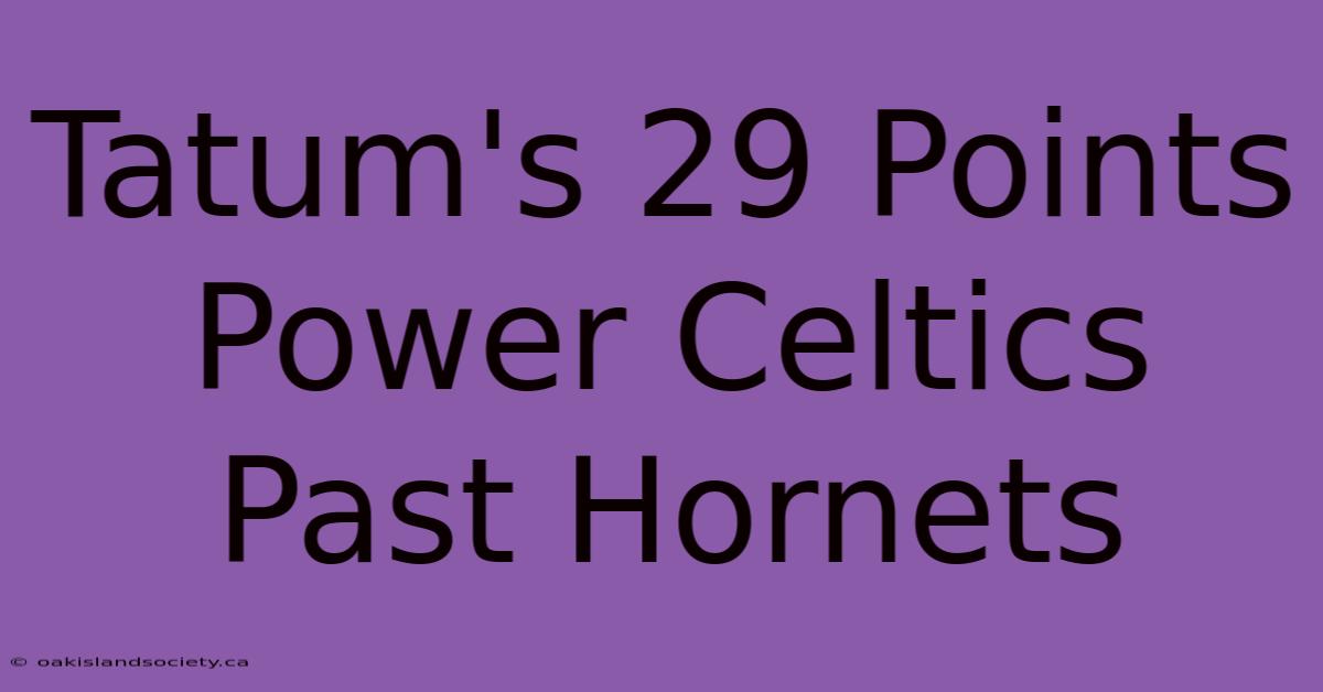 Tatum's 29 Points Power Celtics Past Hornets