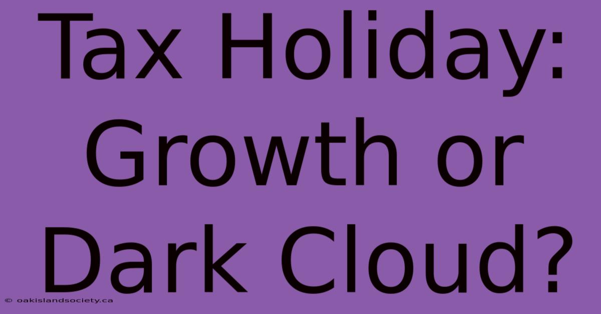 Tax Holiday: Growth Or Dark Cloud?