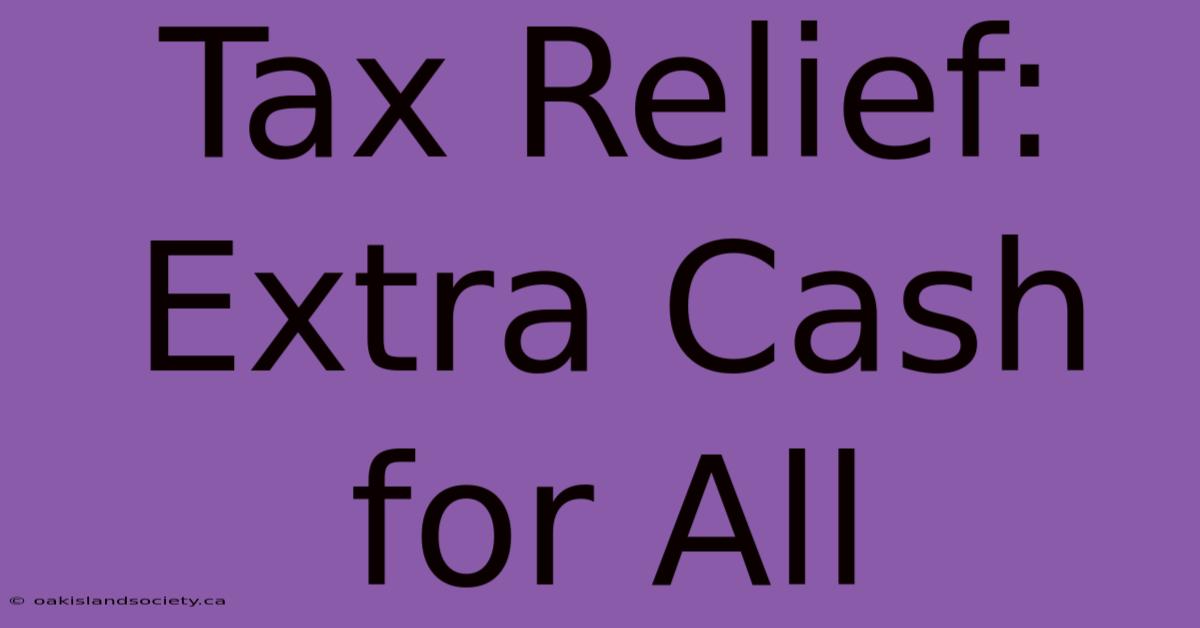 Tax Relief: Extra Cash For All