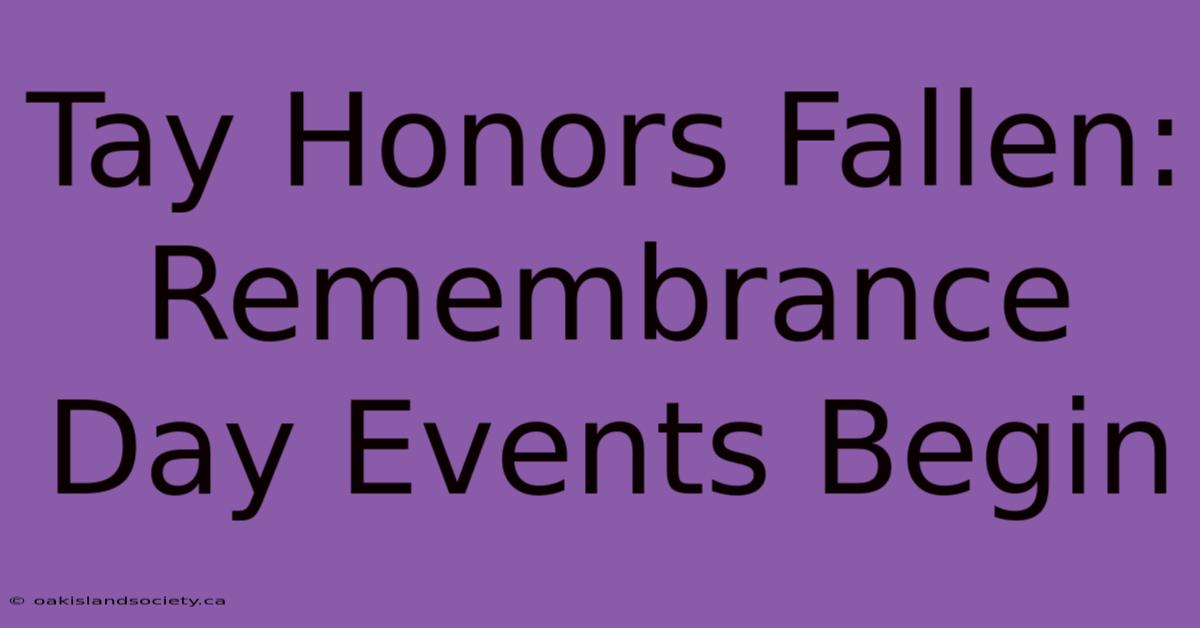 Tay Honors Fallen: Remembrance Day Events Begin