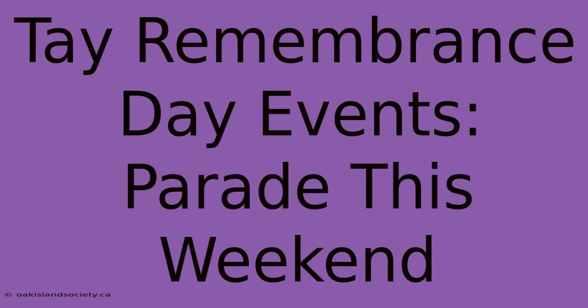 Tay Remembrance Day Events: Parade This Weekend 