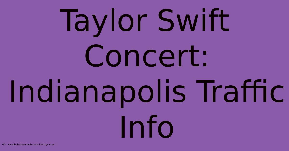 Taylor Swift Concert: Indianapolis Traffic Info 