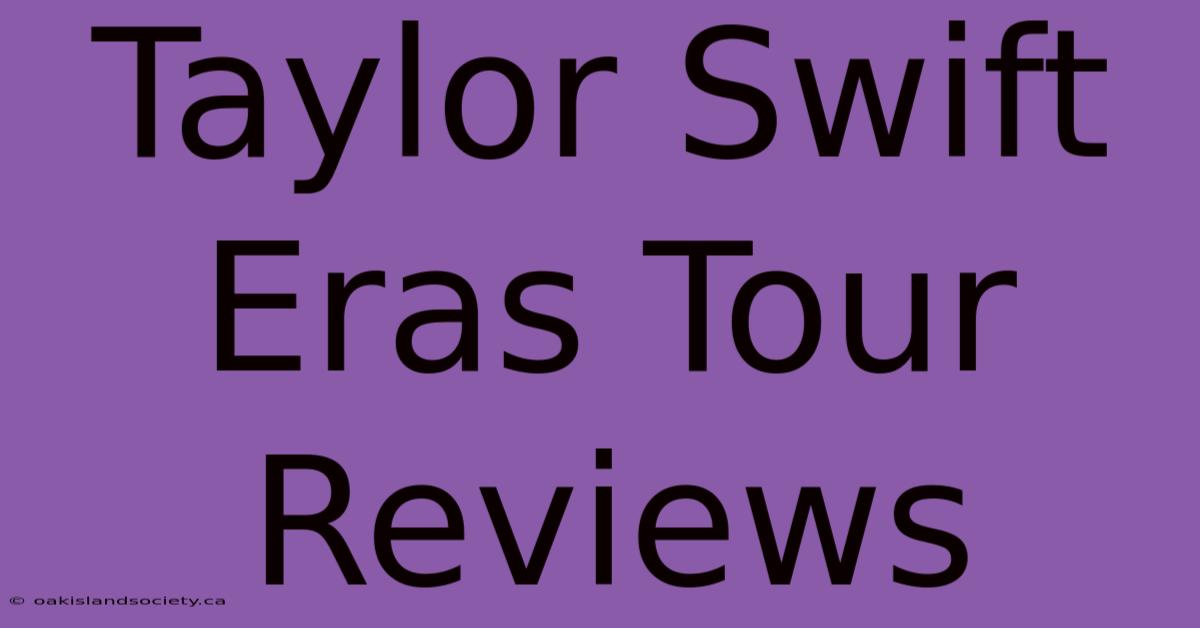 Taylor Swift Eras Tour Reviews