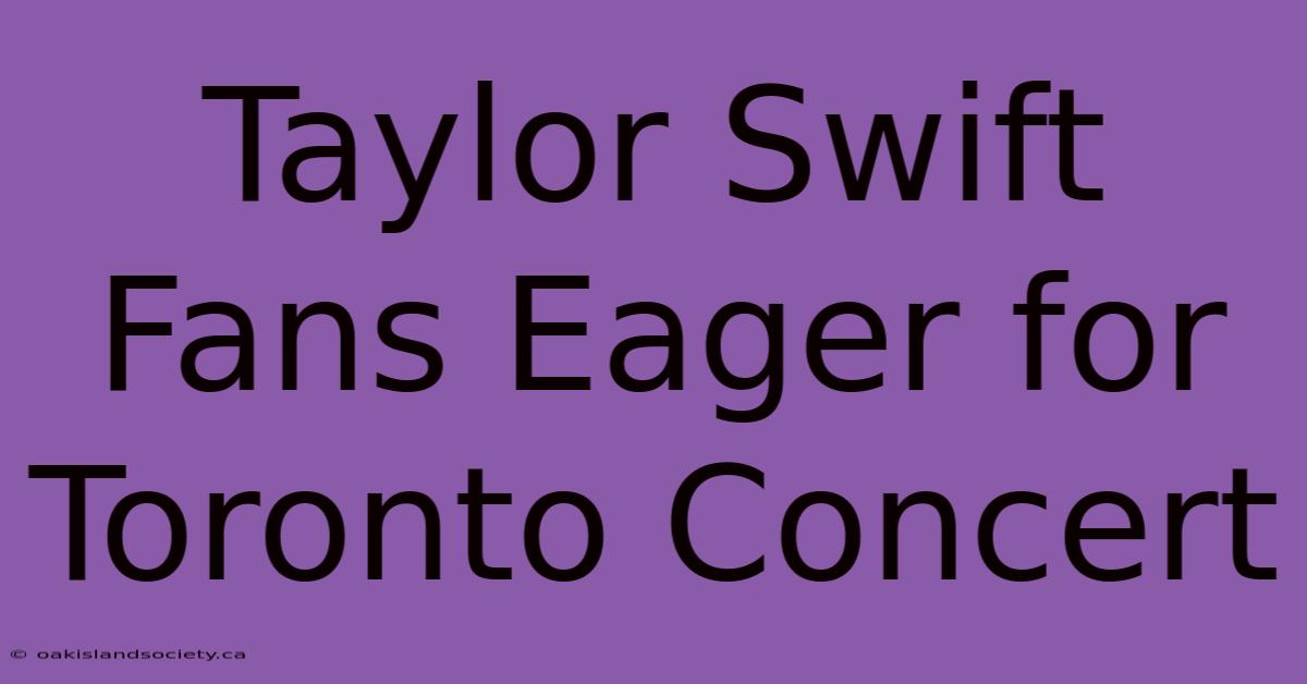 Taylor Swift Fans Eager For Toronto Concert