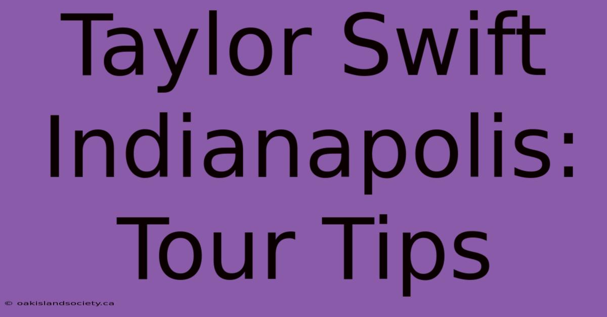 Taylor Swift Indianapolis: Tour Tips