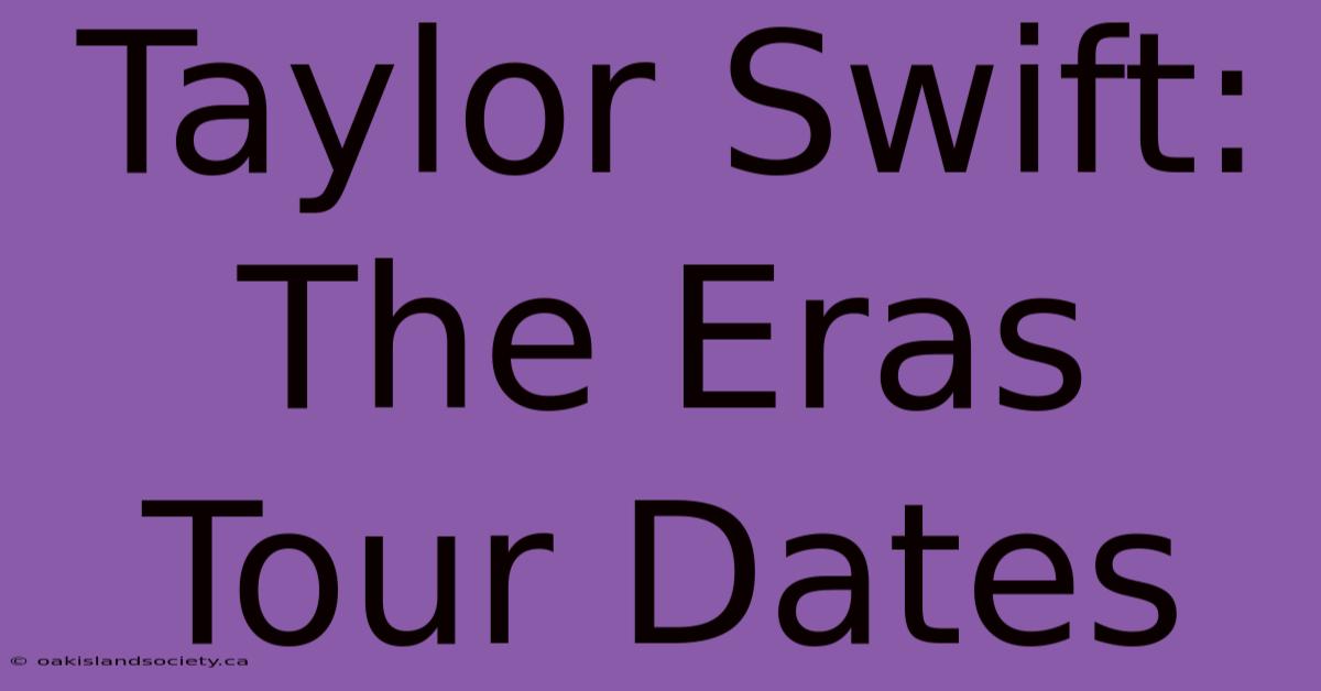 Taylor Swift: The Eras Tour Dates