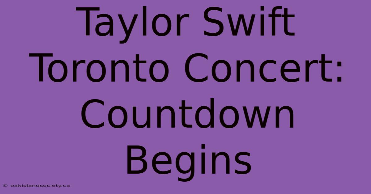 Taylor Swift Toronto Concert: Countdown Begins