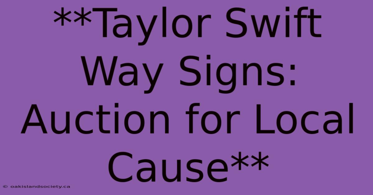 **Taylor Swift Way Signs: Auction For Local Cause** 