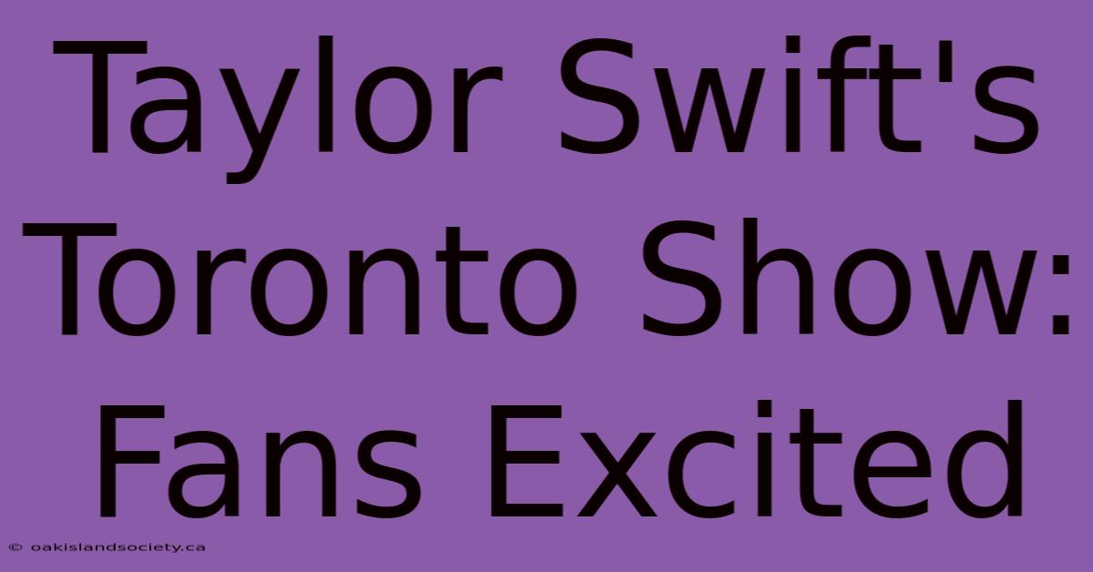 Taylor Swift's Toronto Show: Fans Excited