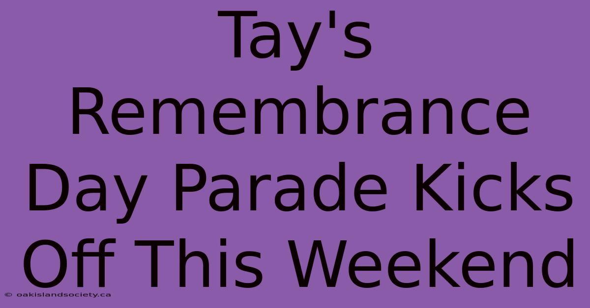 Tay's Remembrance Day Parade Kicks Off This Weekend