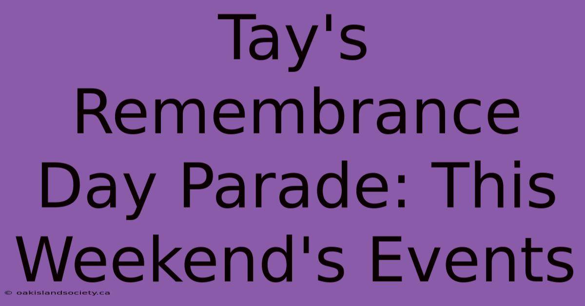 Tay's Remembrance Day Parade: This Weekend's Events