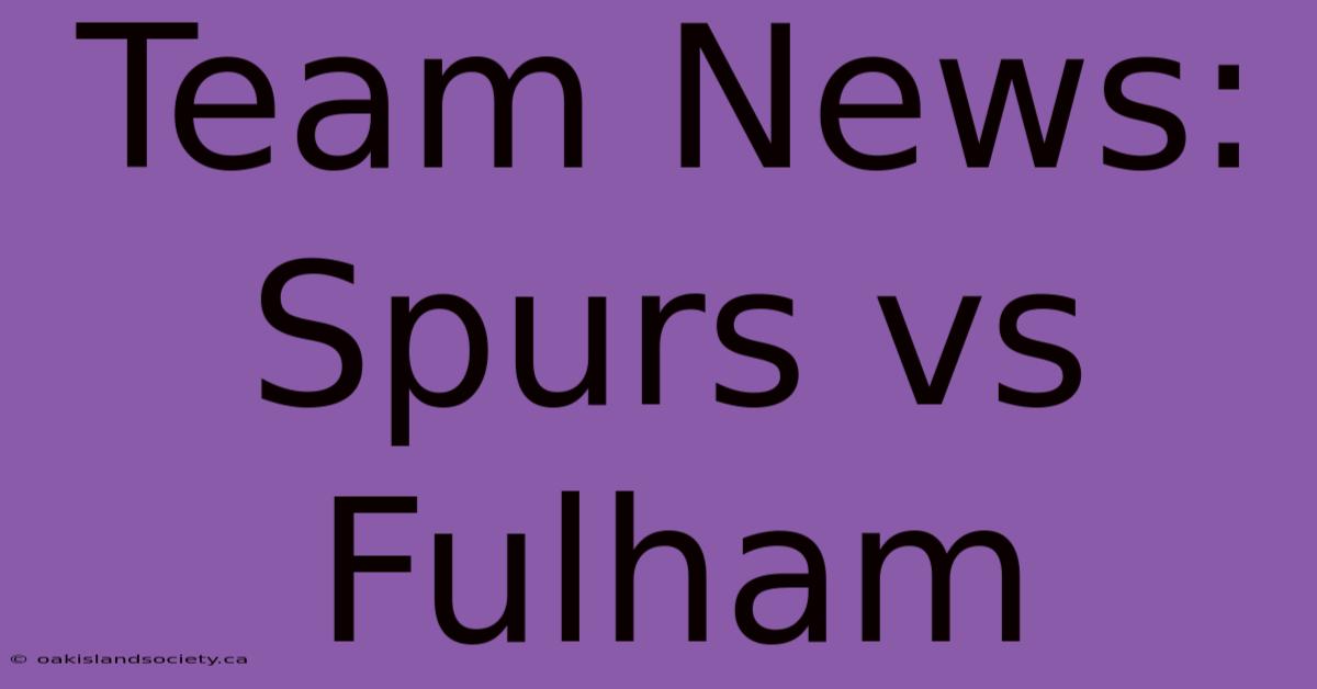 Team News: Spurs Vs Fulham