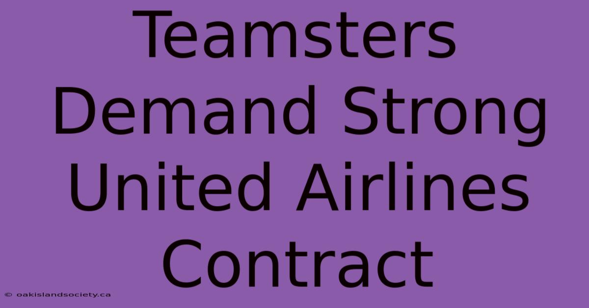 Teamsters Demand Strong United Airlines Contract