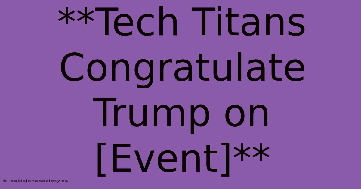 **Tech Titans Congratulate Trump On [Event]**