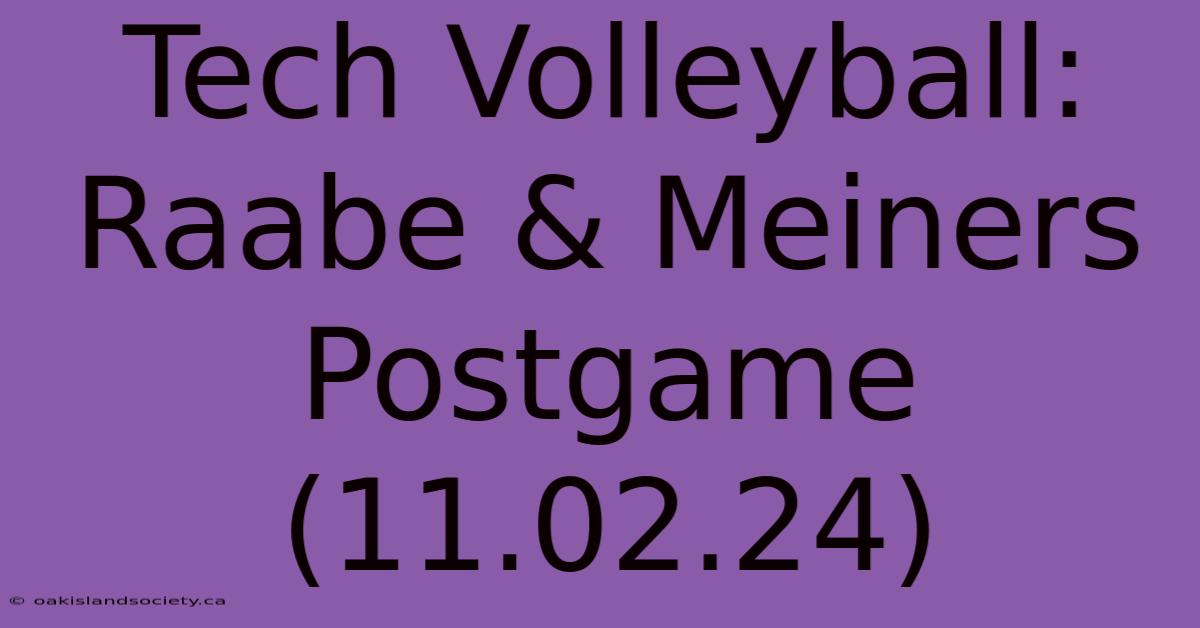 Tech Volleyball: Raabe & Meiners Postgame (11.02.24)