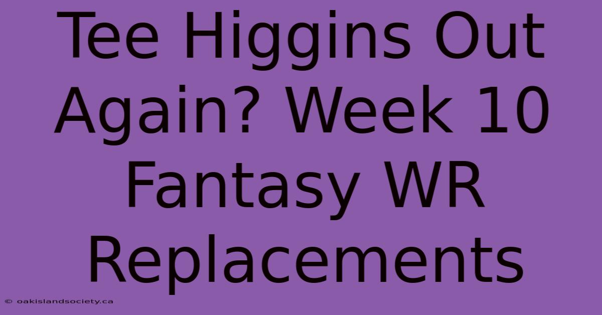 Tee Higgins Out Again? Week 10 Fantasy WR Replacements