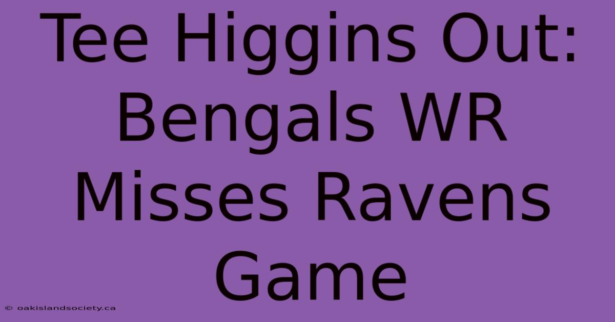 Tee Higgins Out: Bengals WR Misses Ravens Game