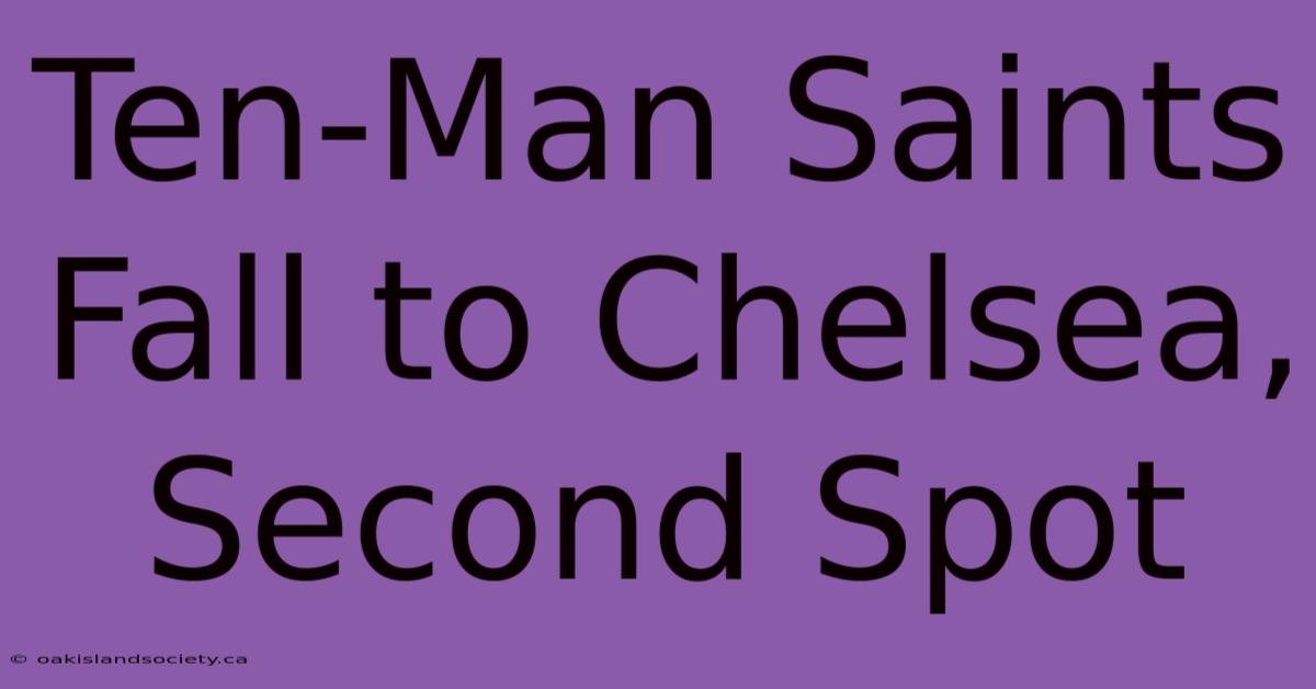 Ten-Man Saints Fall To Chelsea, Second Spot