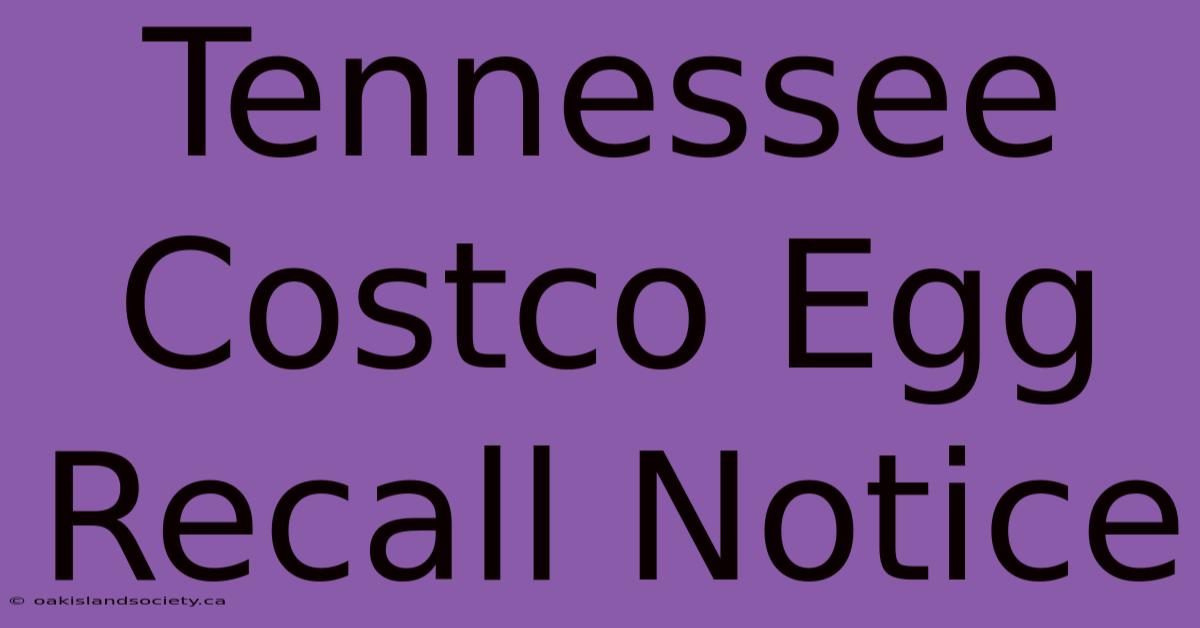 Tennessee Costco Egg Recall Notice