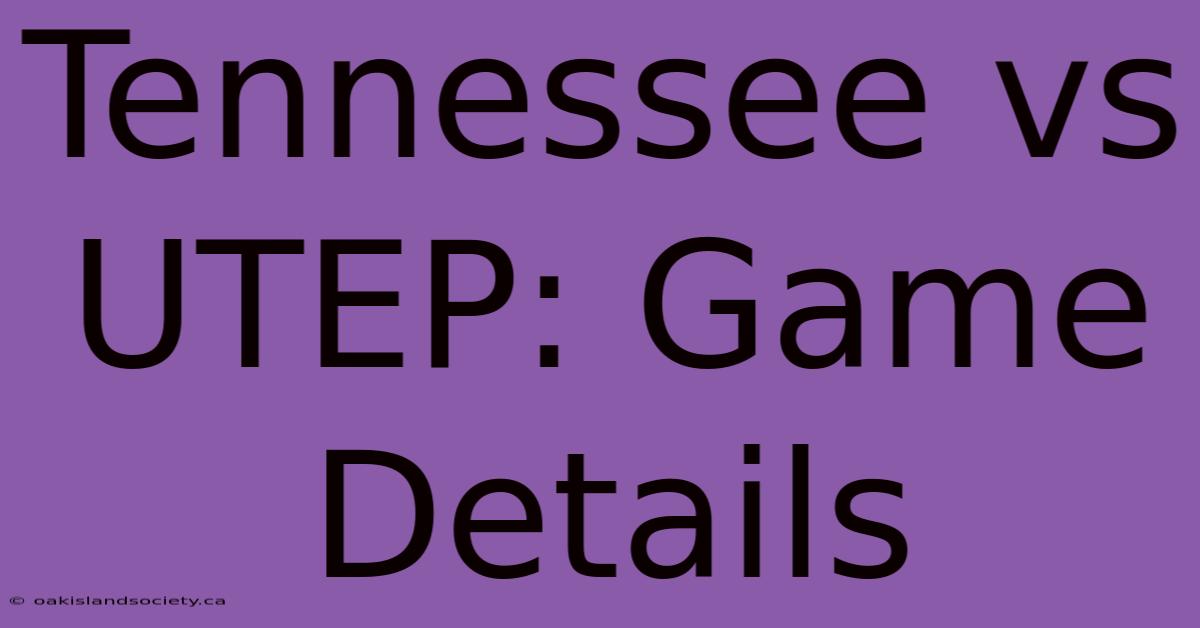 Tennessee Vs UTEP: Game Details