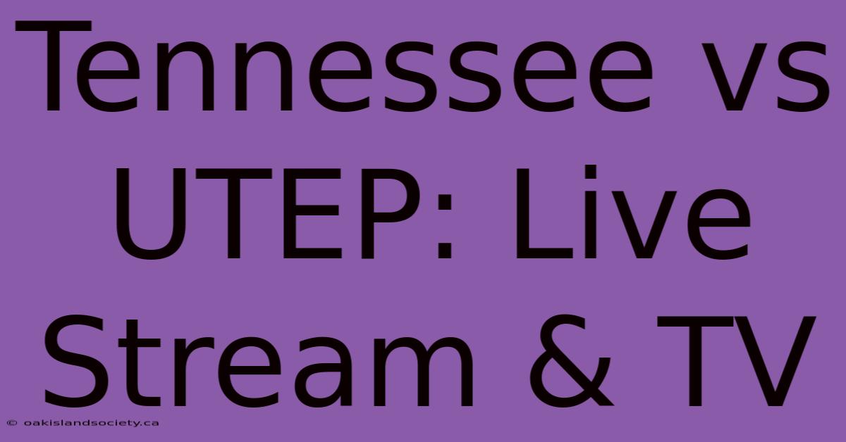 Tennessee Vs UTEP: Live Stream & TV