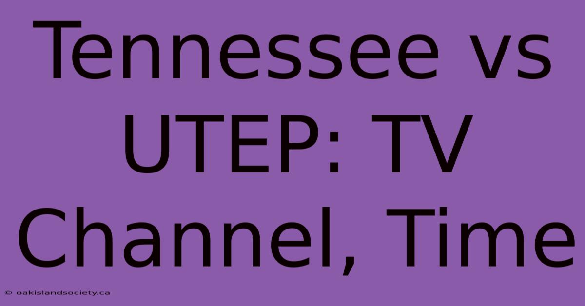 Tennessee Vs UTEP: TV Channel, Time