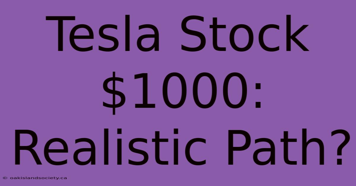 Tesla Stock $1000: Realistic Path?