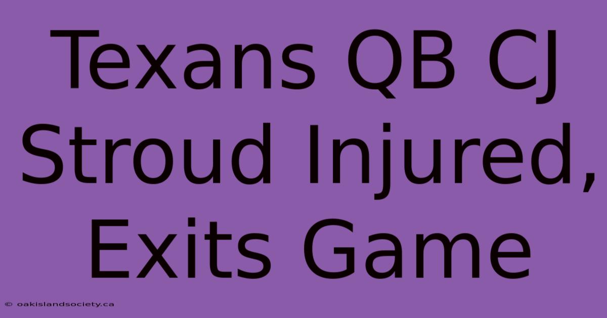 Texans QB CJ Stroud Injured, Exits Game 