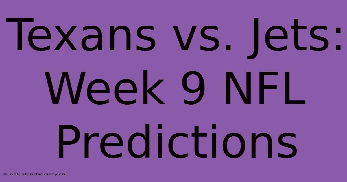 Texans Vs. Jets: Week 9 NFL Predictions