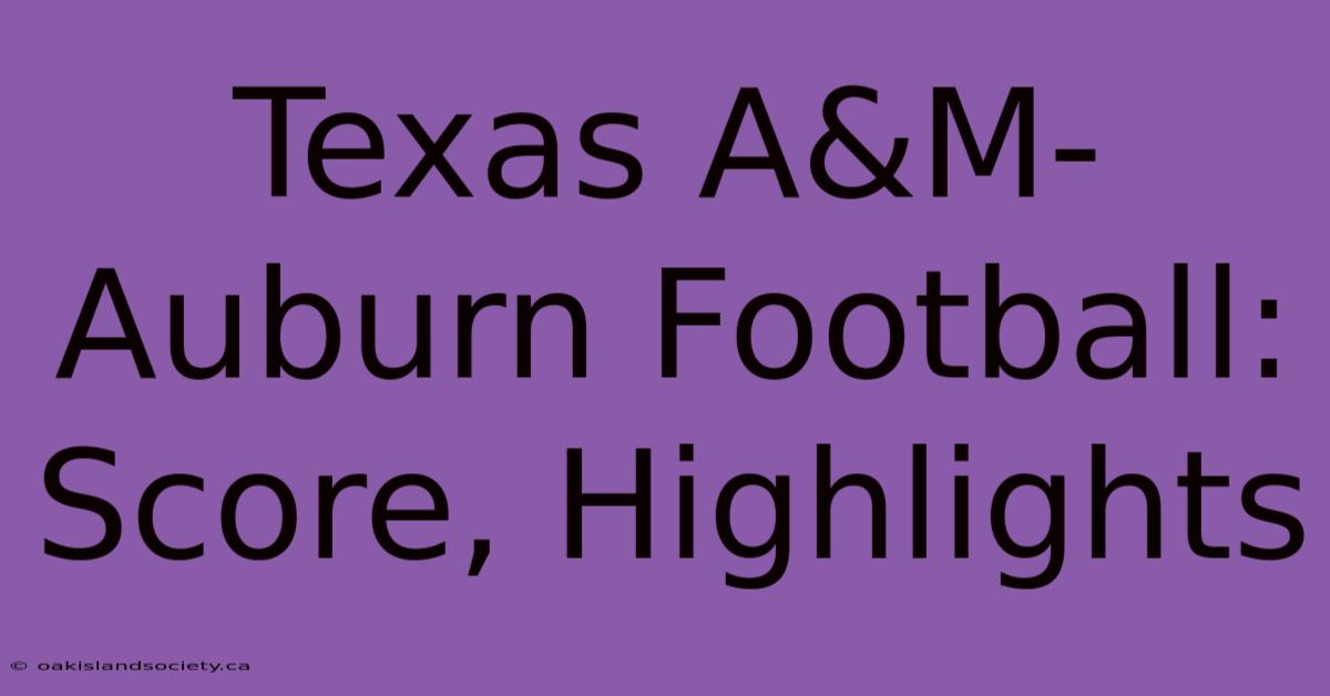 Texas A&M-Auburn Football: Score, Highlights