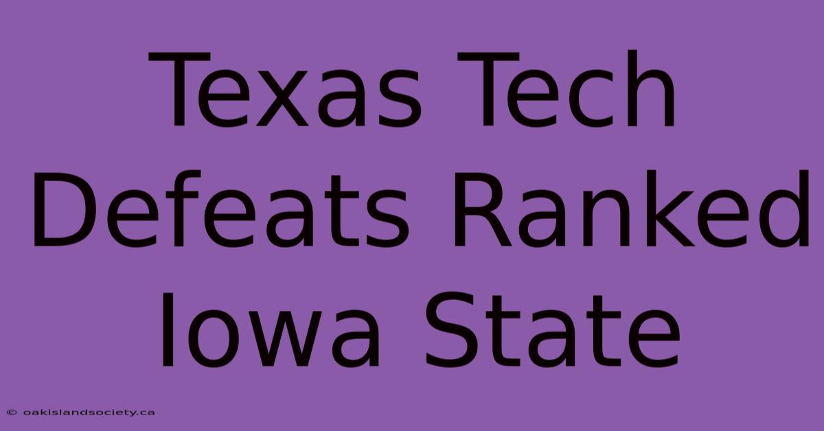 Texas Tech Defeats Ranked Iowa State 